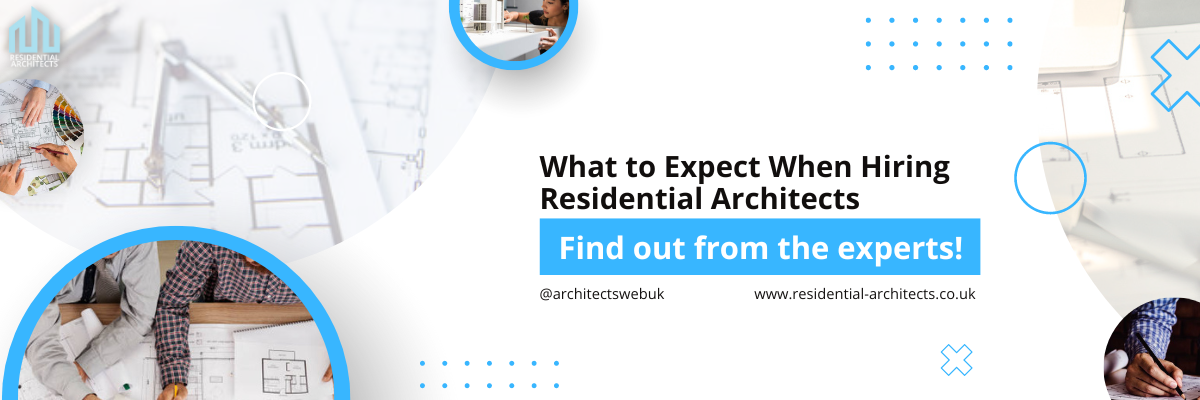 What to Expect When Hiring Residential Architects